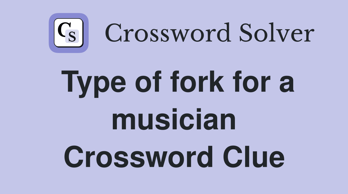 Type of fork for a musician Crossword Clue
