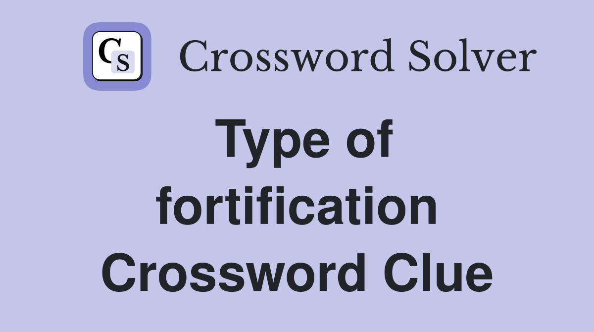 Type of fortification Crossword Clue