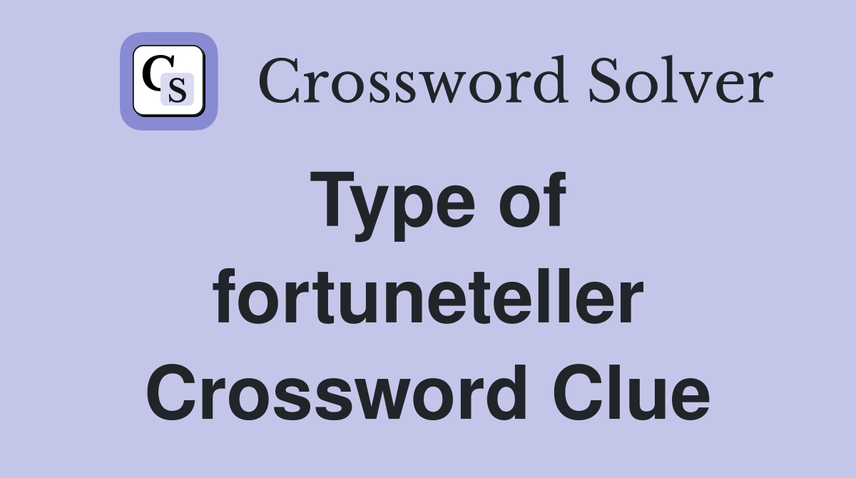 Type of fortuneteller Crossword Clue