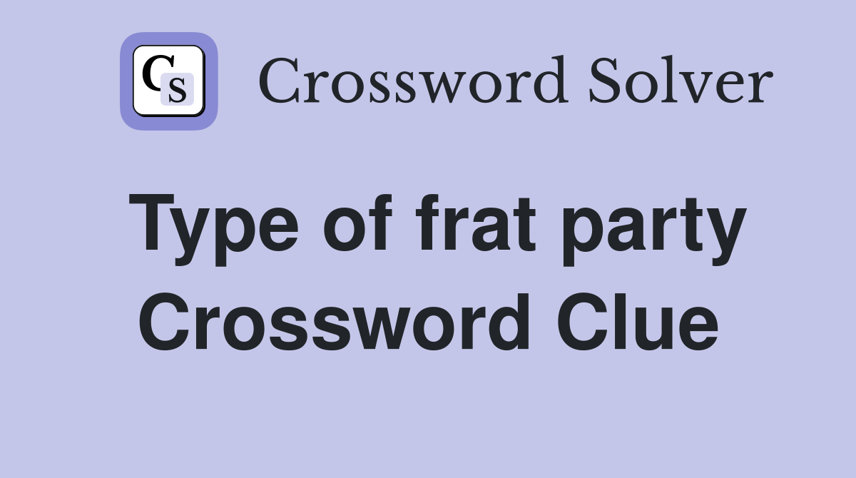 Type of frat party Crossword Clue