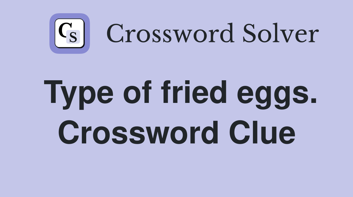 Type of fried eggs. Crossword Clue