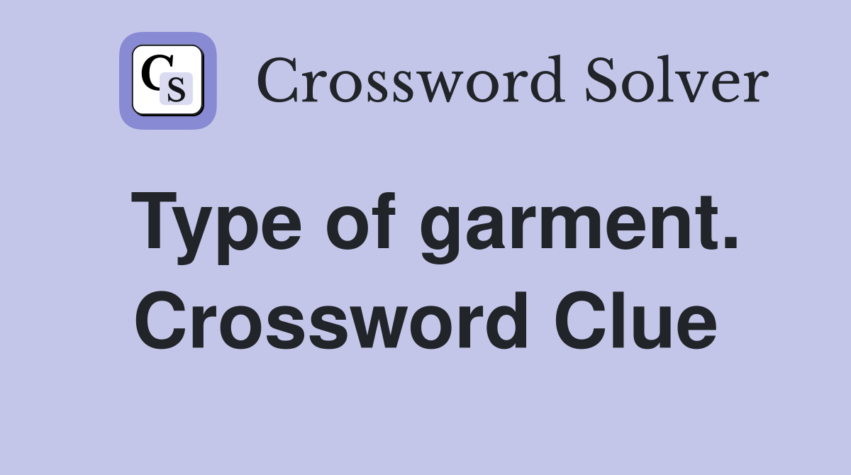 Type of garment. Crossword Clue