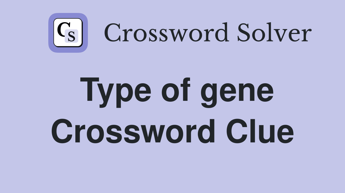 Type of gene Crossword Clue