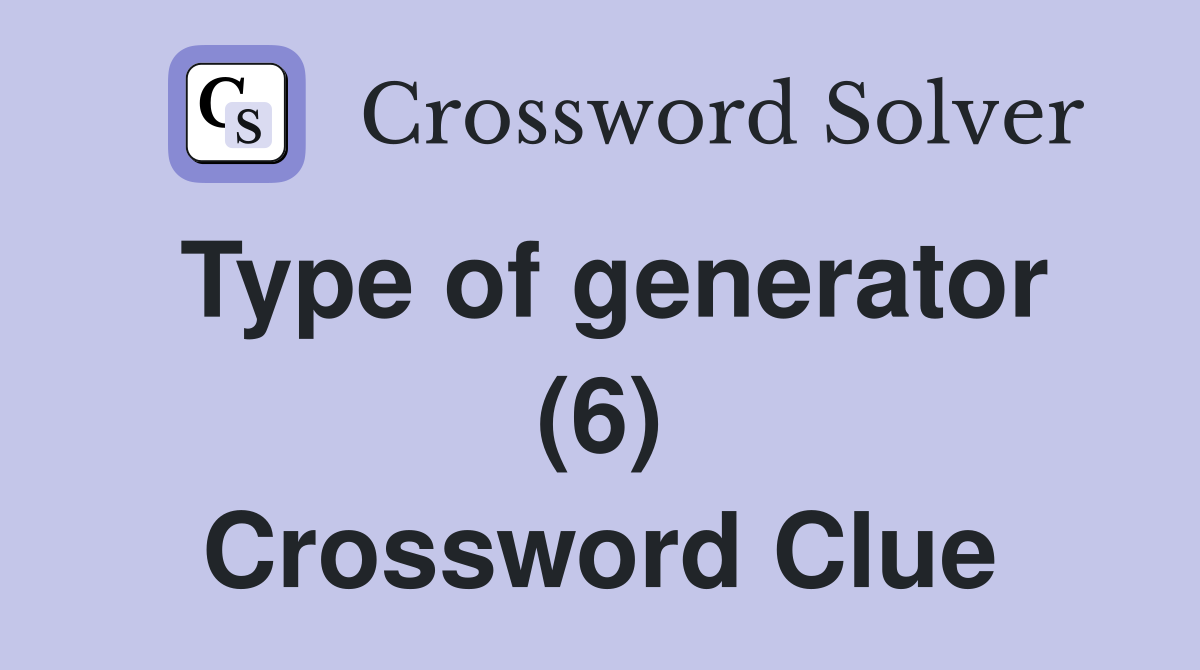 Type of generator (6) Crossword Clue