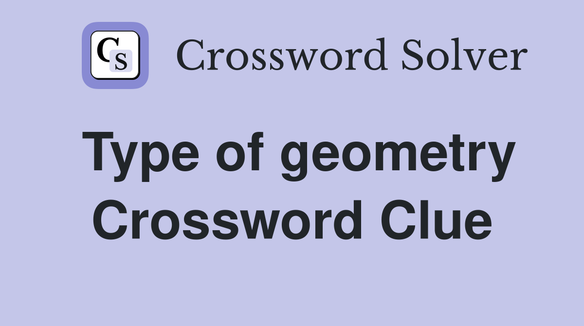 Type of geometry Crossword Clue