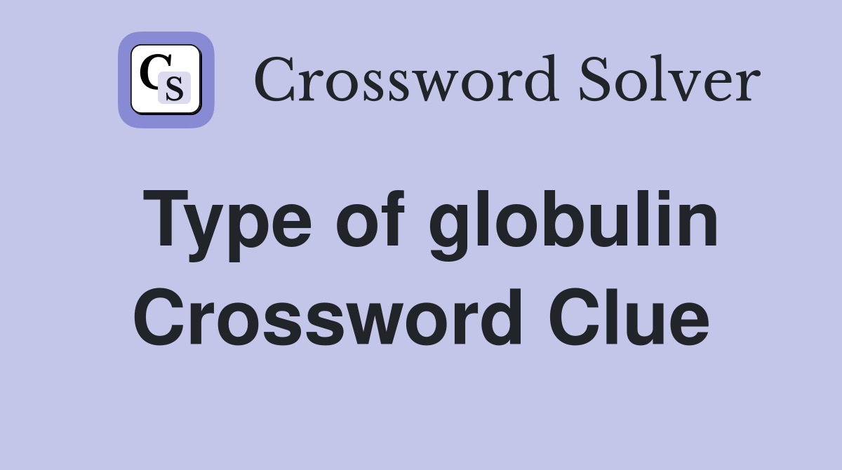 Type of globulin Crossword Clue