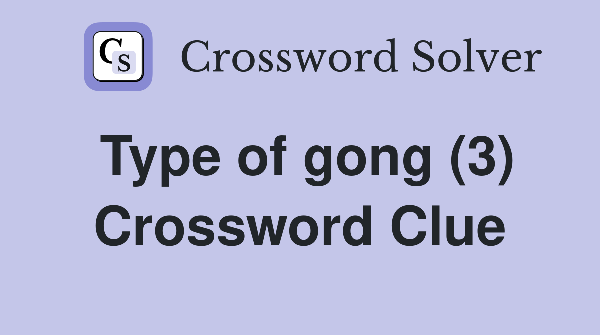 Type of gong (3) Crossword Clue