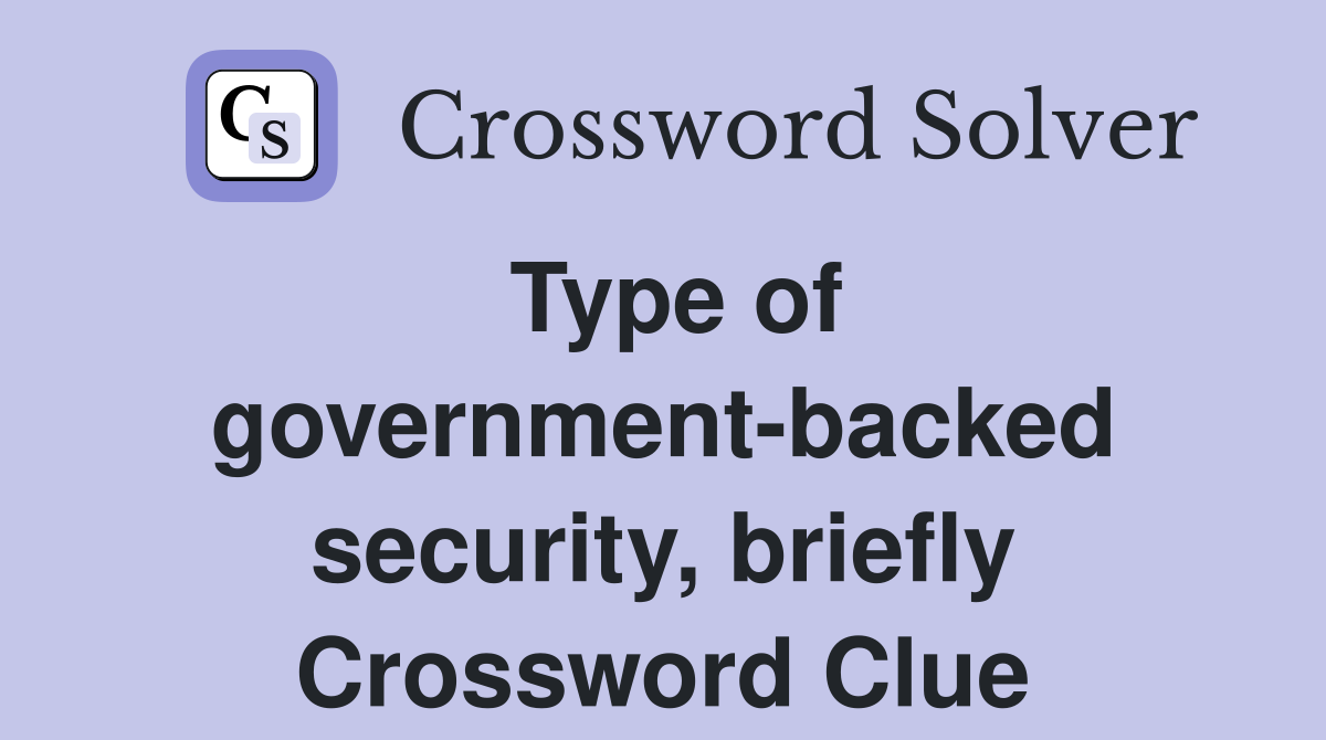 Type of government-backed security, briefly Crossword Clue