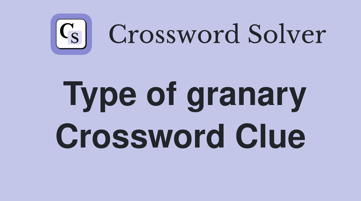 Type of granary Crossword Clue