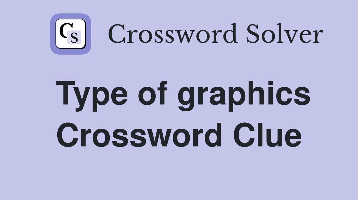 Type of graphics Crossword Clue