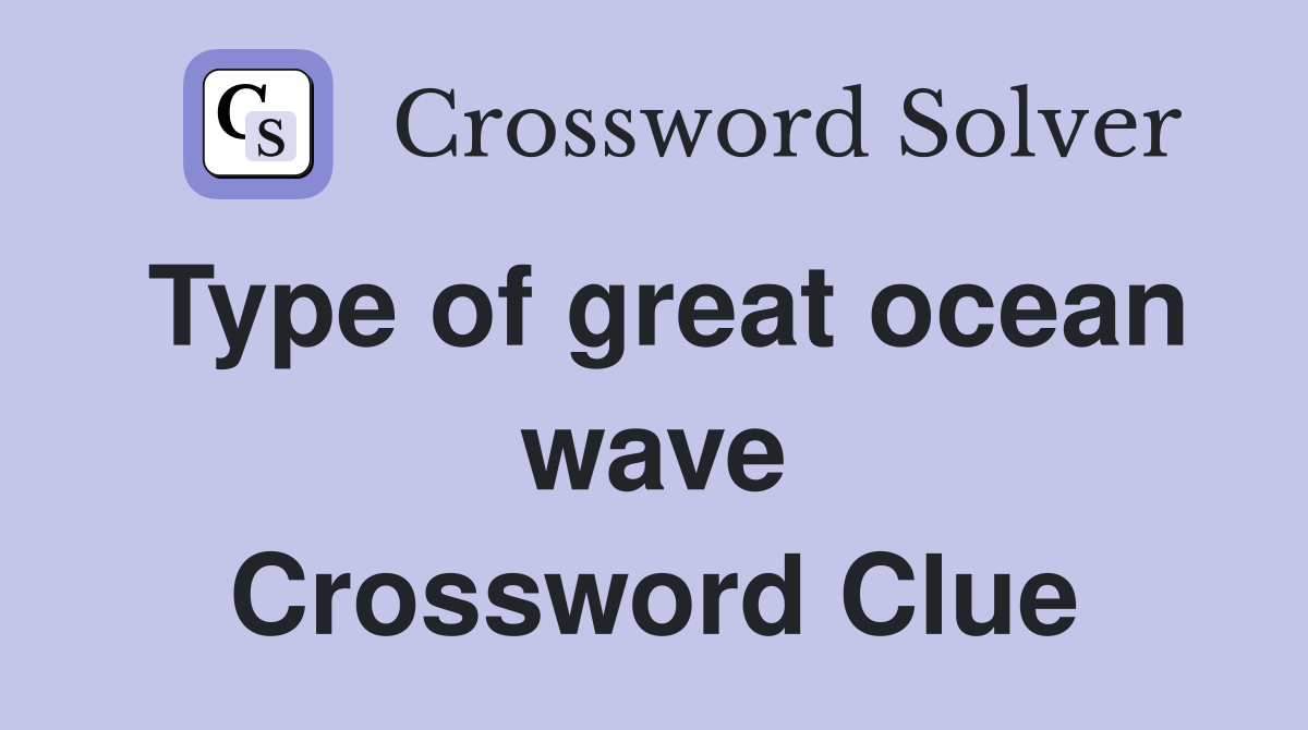 Type of great ocean wave Crossword Clue
