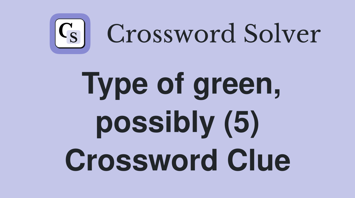 Type of green, possibly (5) Crossword Clue