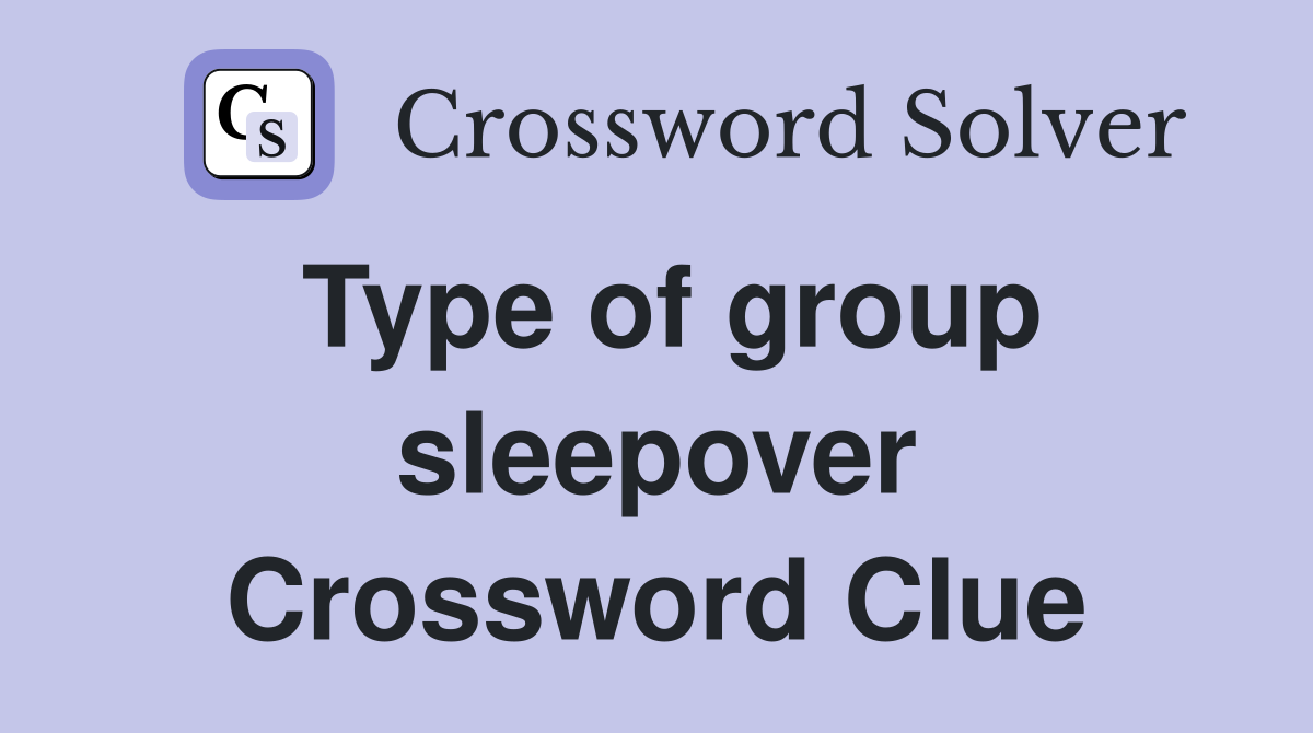 Type of group sleepover Crossword Clue