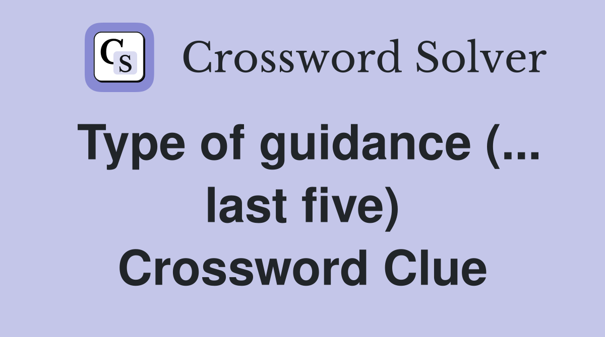 Type of guidance (... last five) Crossword Clue