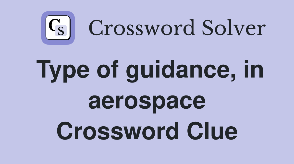 Type of guidance, in aerospace Crossword Clue