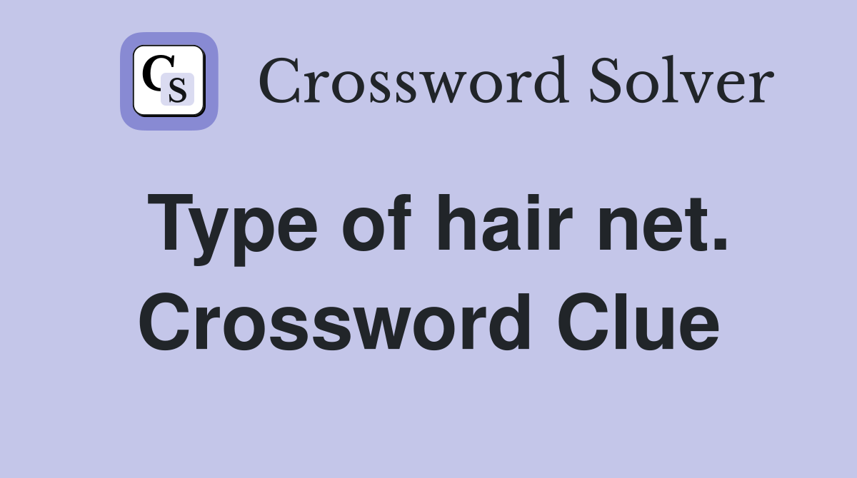 Type of hair net. Crossword Clue