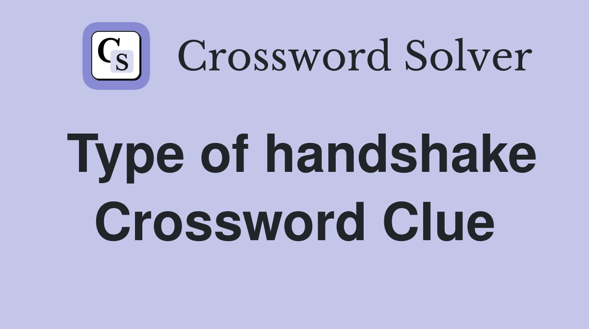 Type of handshake Crossword Clue