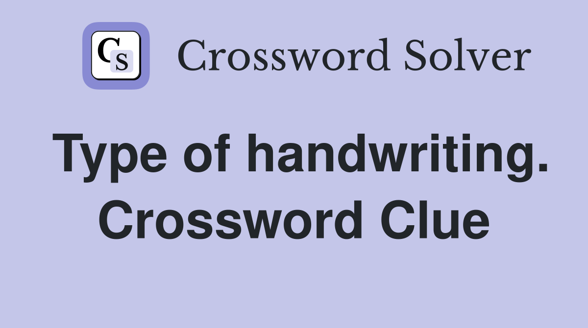 Type of handwriting. Crossword Clue