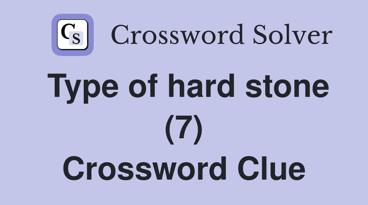 Type of hard stone (7) Crossword Clue