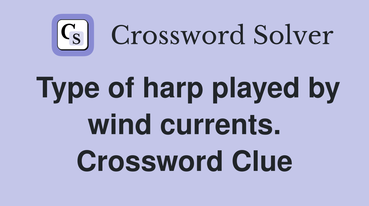Type of harp played by wind currents. Crossword Clue