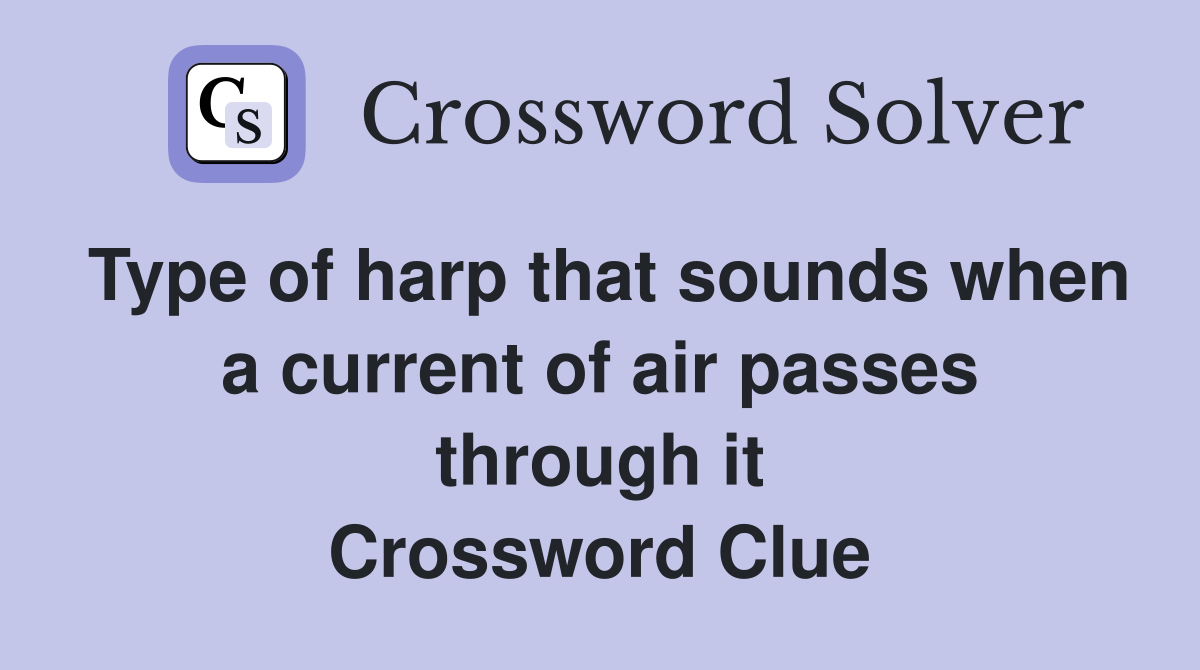Type of harp that sounds when a current of air passes through it Crossword Clue