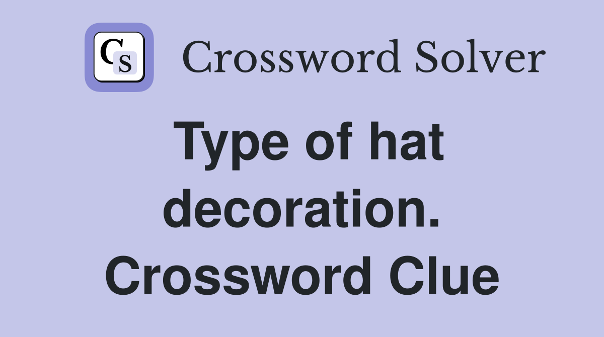 Type of hat decoration. Crossword Clue
