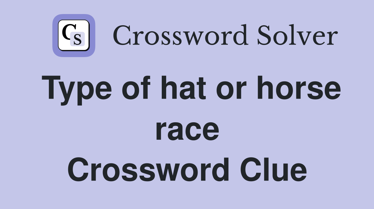Type of hat or horse race Crossword Clue