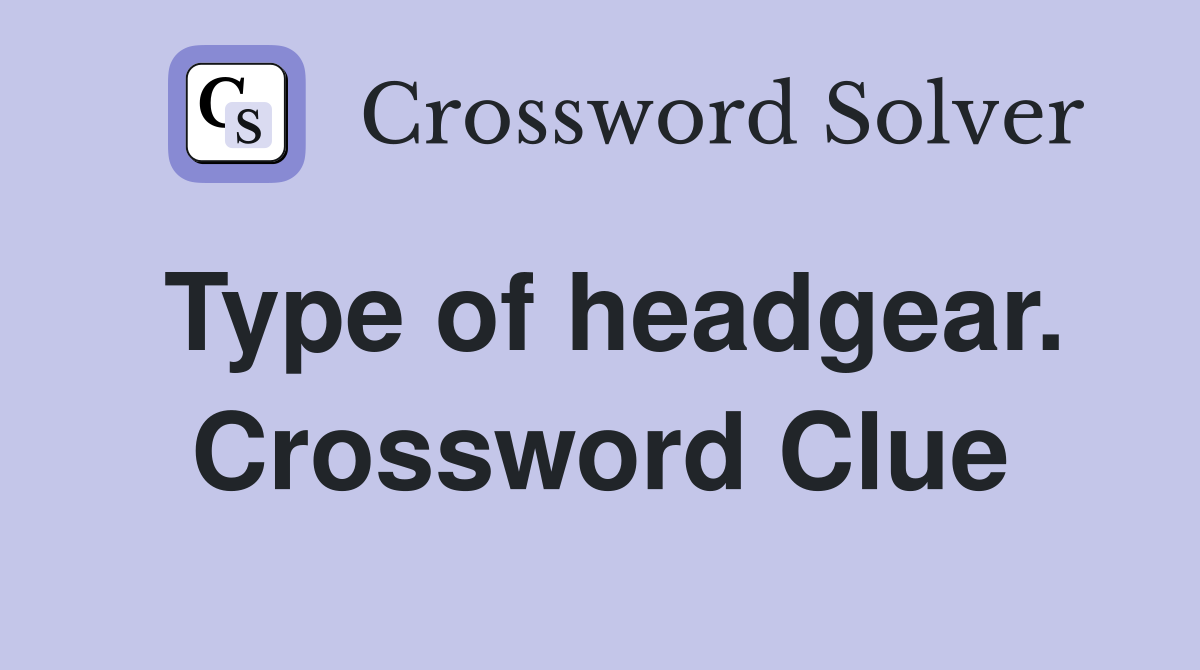 Type of headgear. Crossword Clue