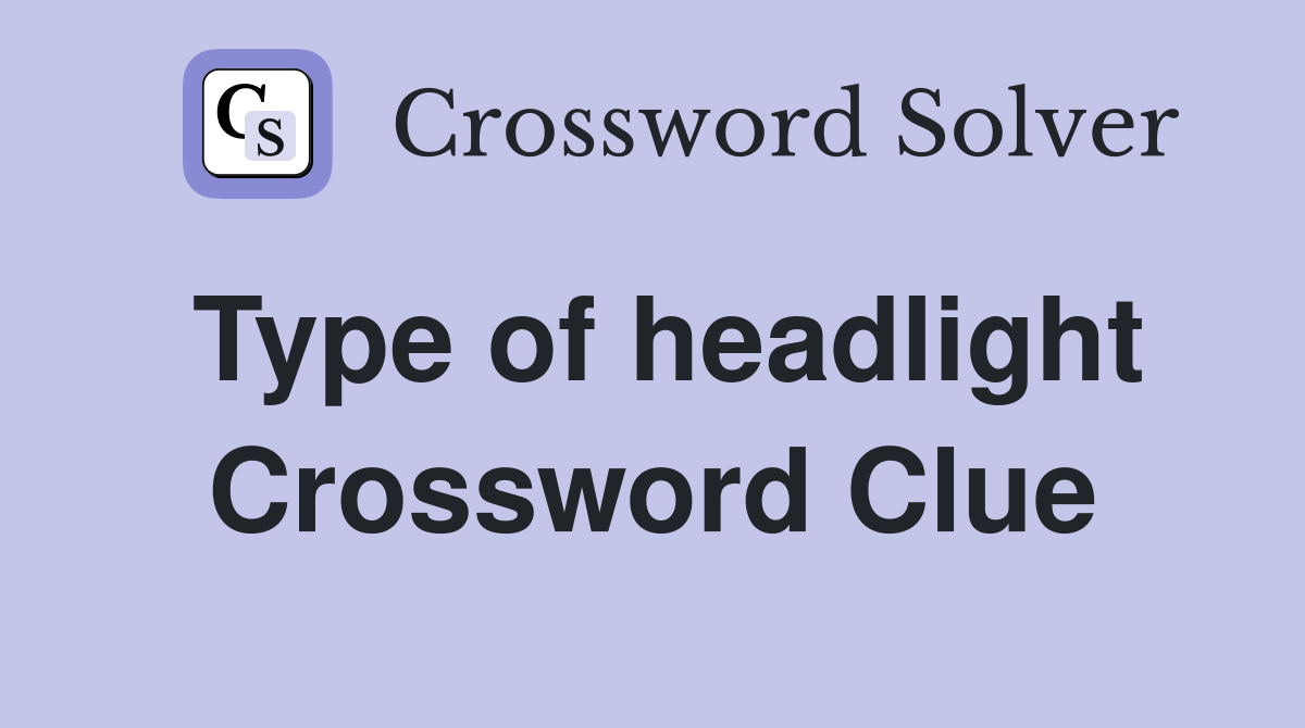 Type of headlight Crossword Clue