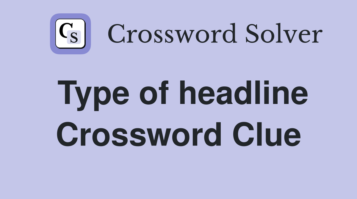 Type of headline Crossword Clue