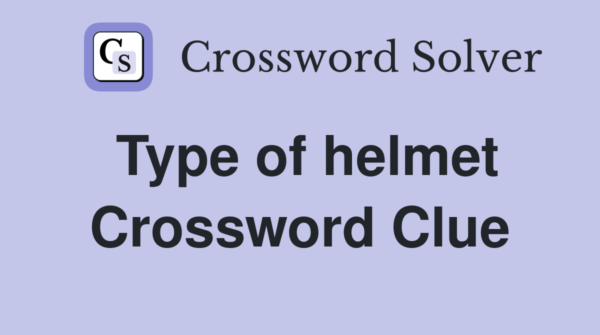 Type of helmet Crossword Clue