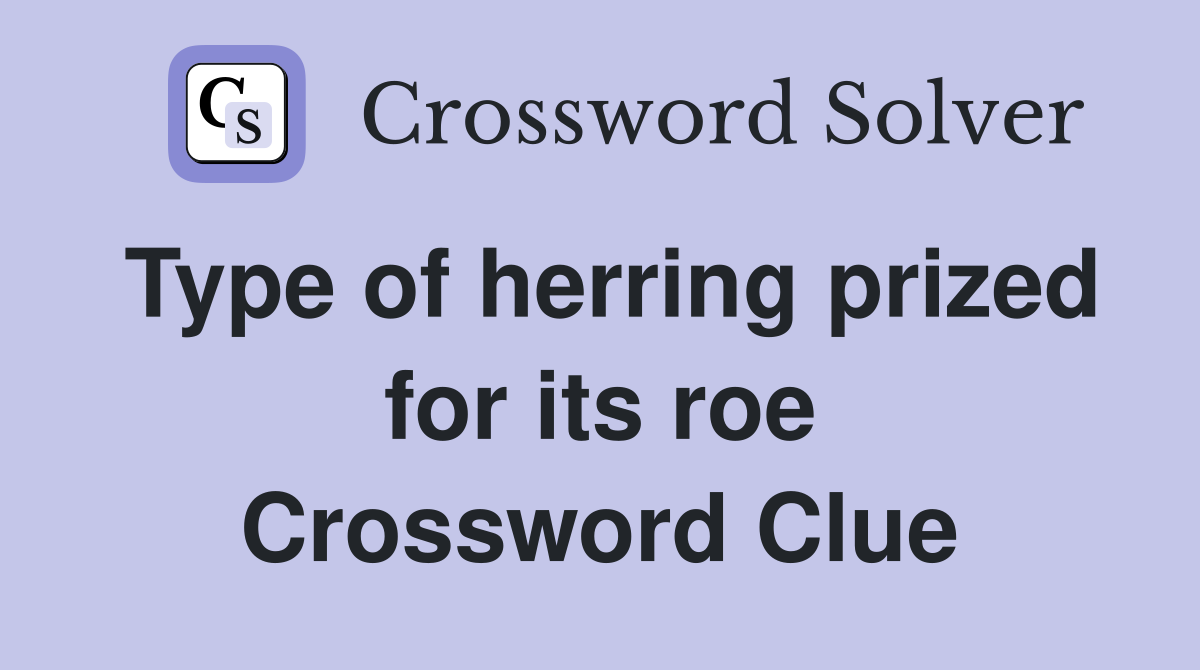Type of herring prized for its roe Crossword Clue