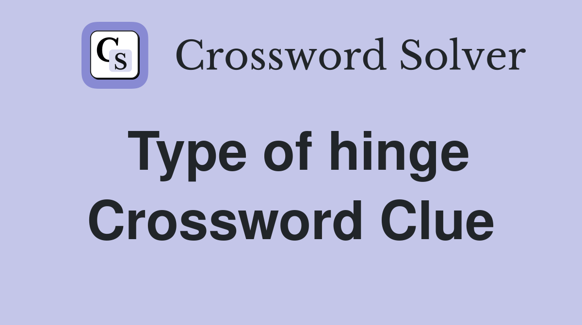 Type of hinge Crossword Clue