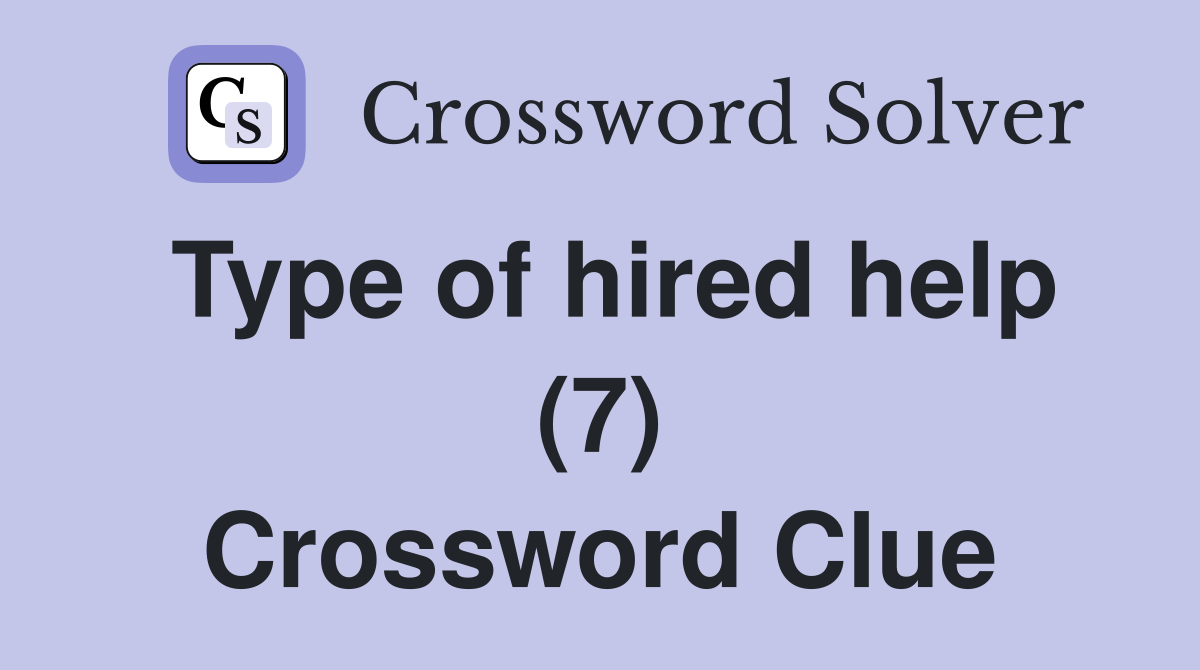 Type of hired help (7) Crossword Clue