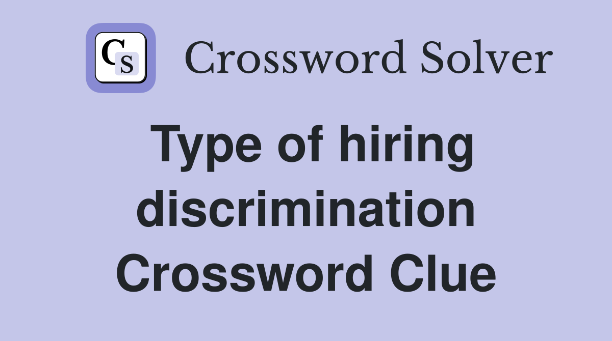 Type of hiring discrimination Crossword Clue