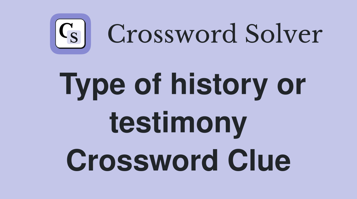 Type of history or testimony Crossword Clue