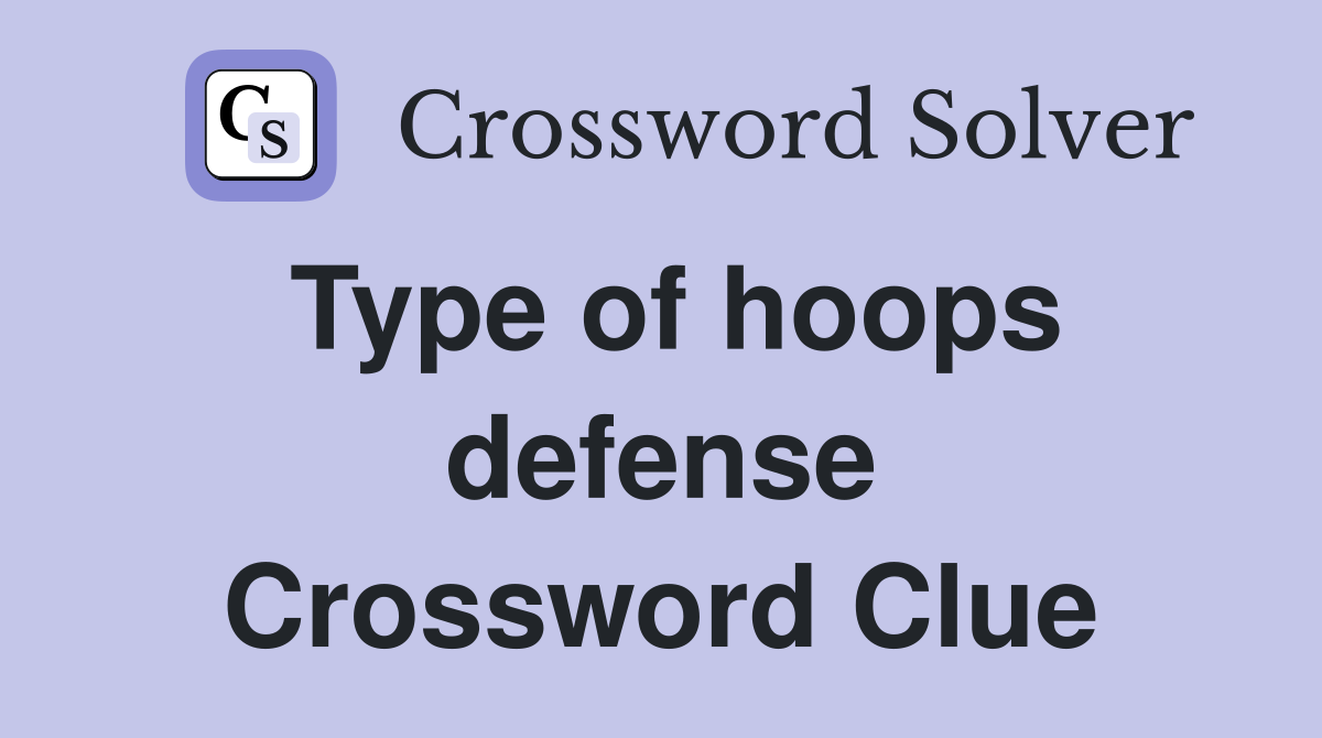 Type of hoops defense Crossword Clue
