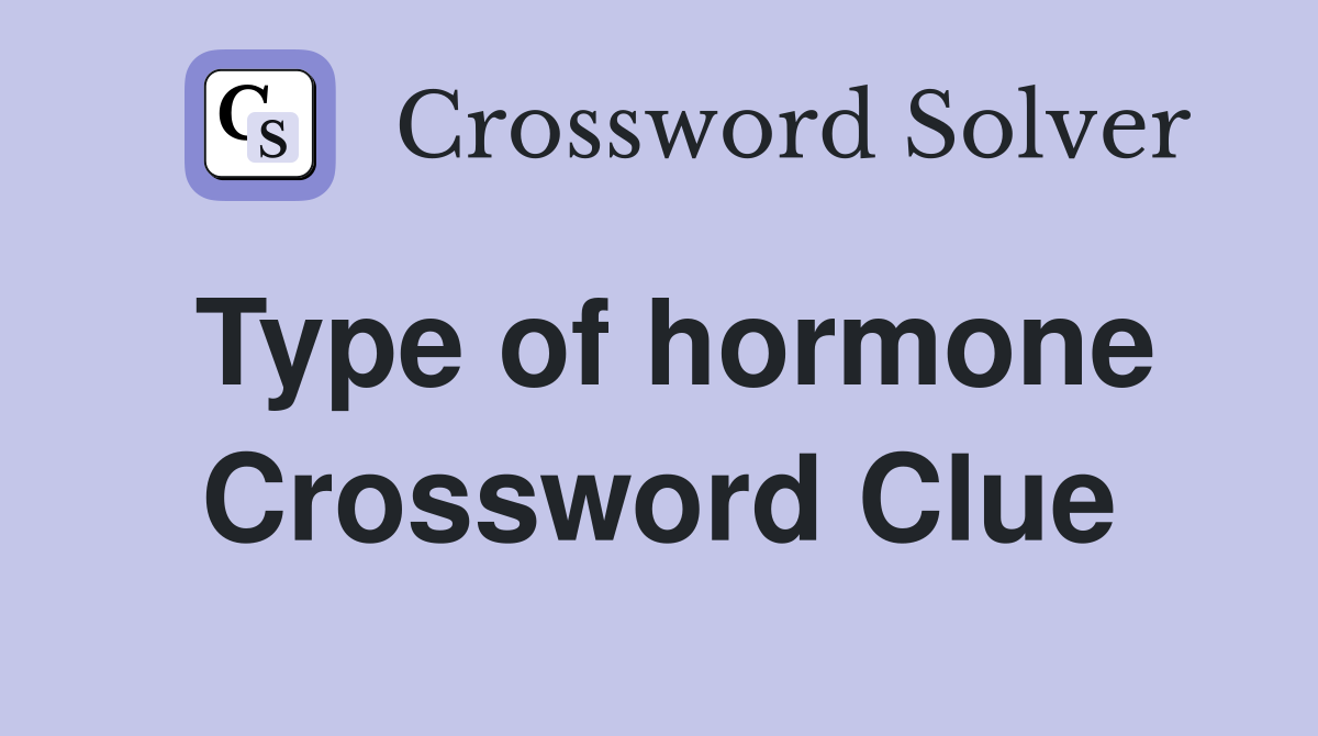 Type of hormone Crossword Clue
