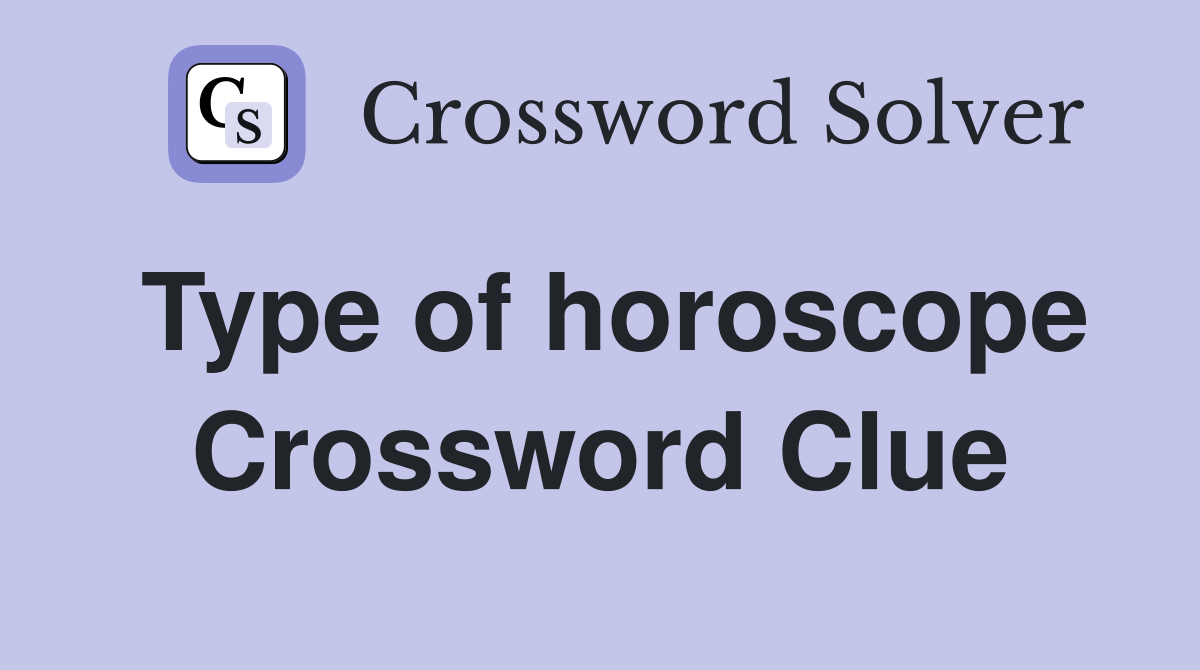 Type of horoscope Crossword Clue