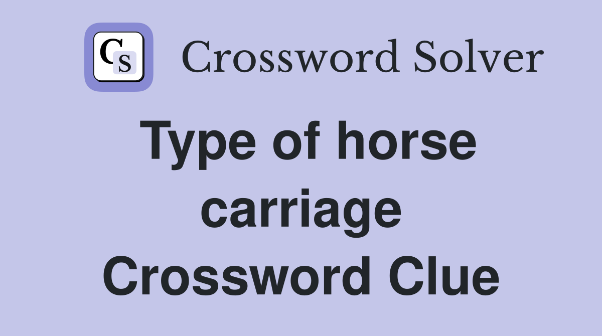 Type of horse carriage Crossword Clue