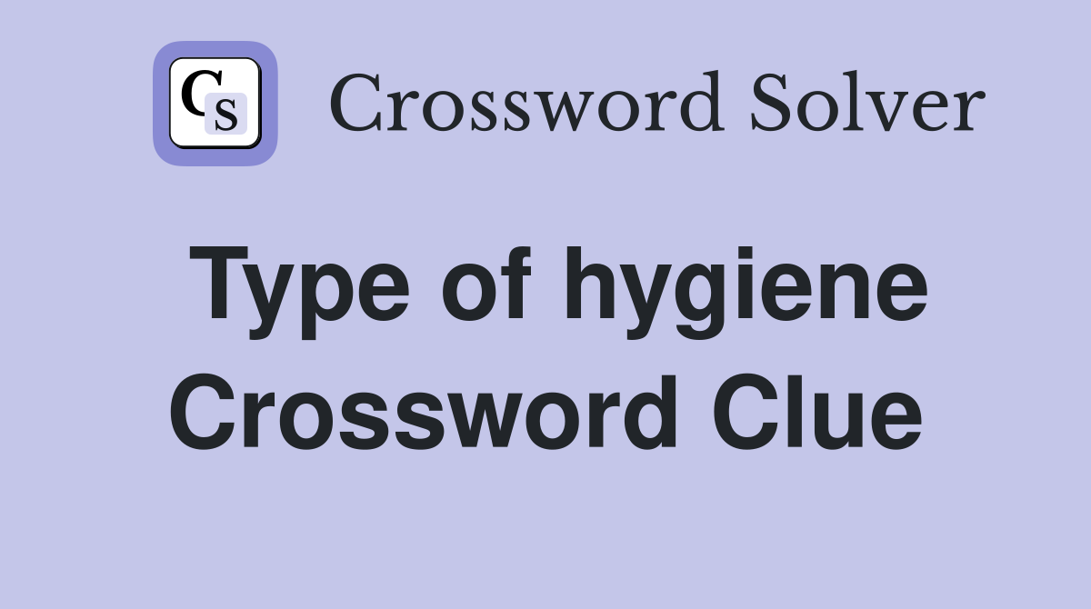 Type of hygiene Crossword Clue