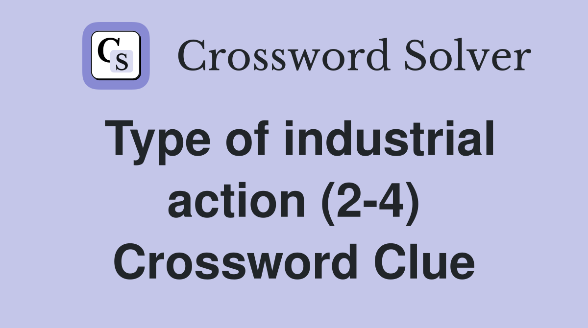 Type of industrial action (2-4) Crossword Clue