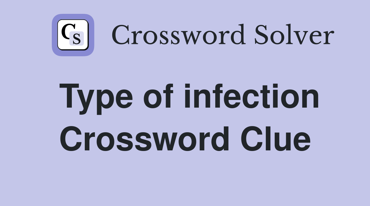 Type of infection Crossword Clue