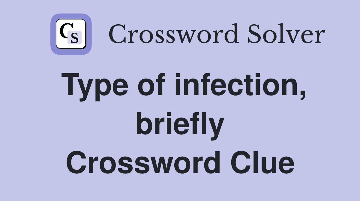 Type of infection, briefly Crossword Clue