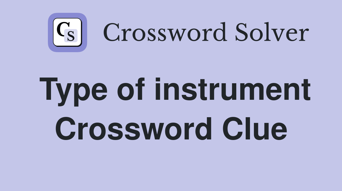 Type of instrument Crossword Clue