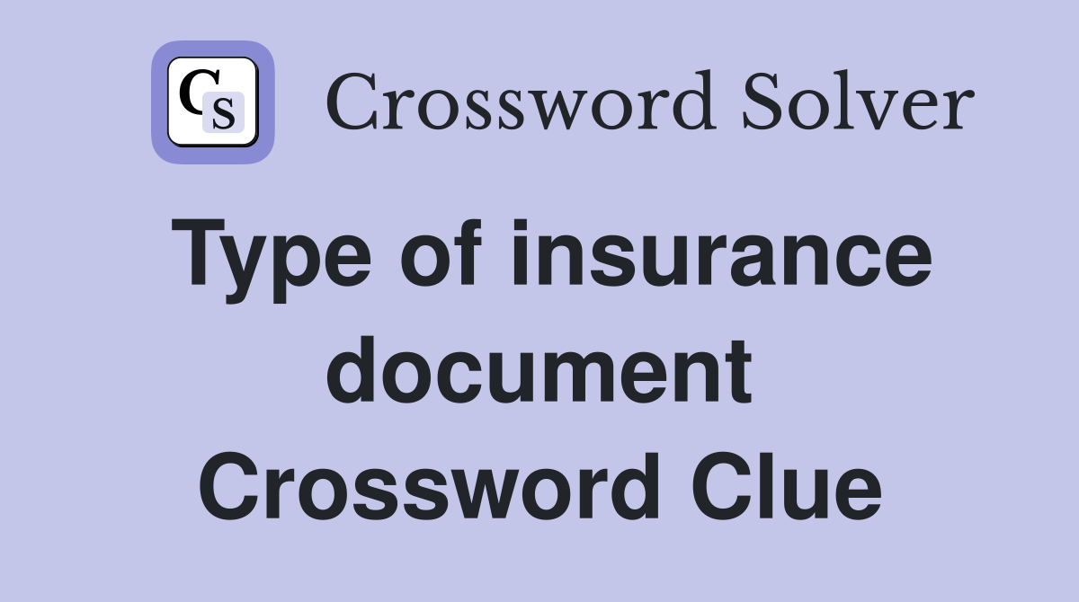 Type of insurance document Crossword Clue