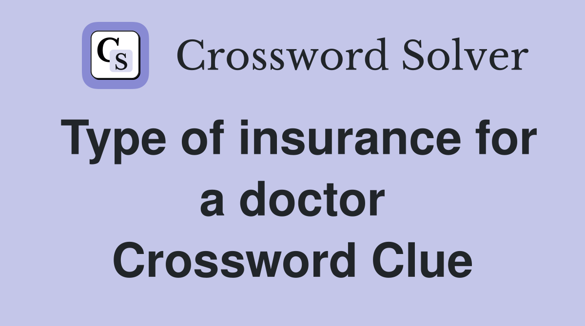 Type of insurance for a doctor Crossword Clue