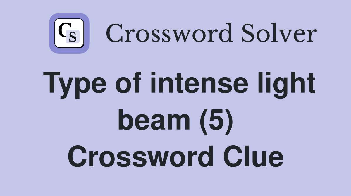 Type of intense light beam (5) Crossword Clue