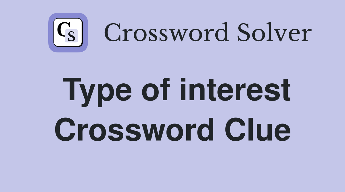 Type of interest Crossword Clue