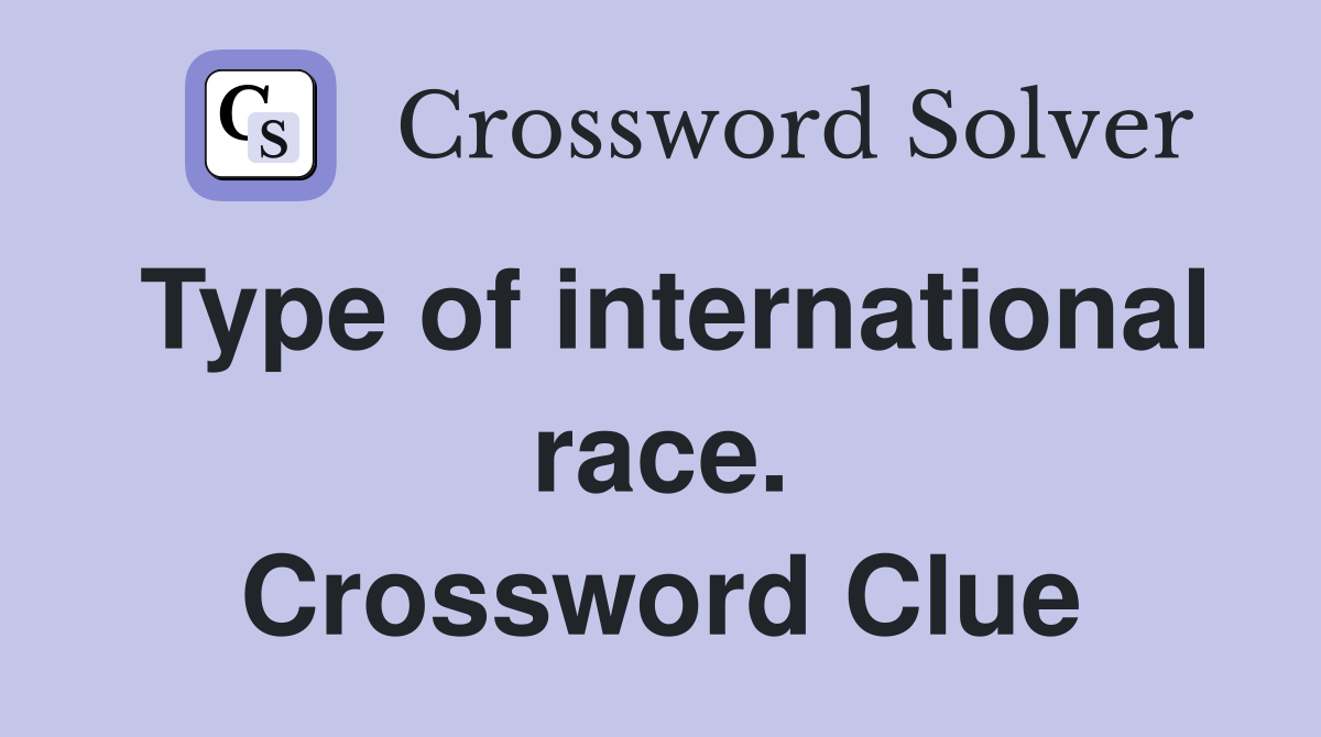 Type of international race. Crossword Clue
